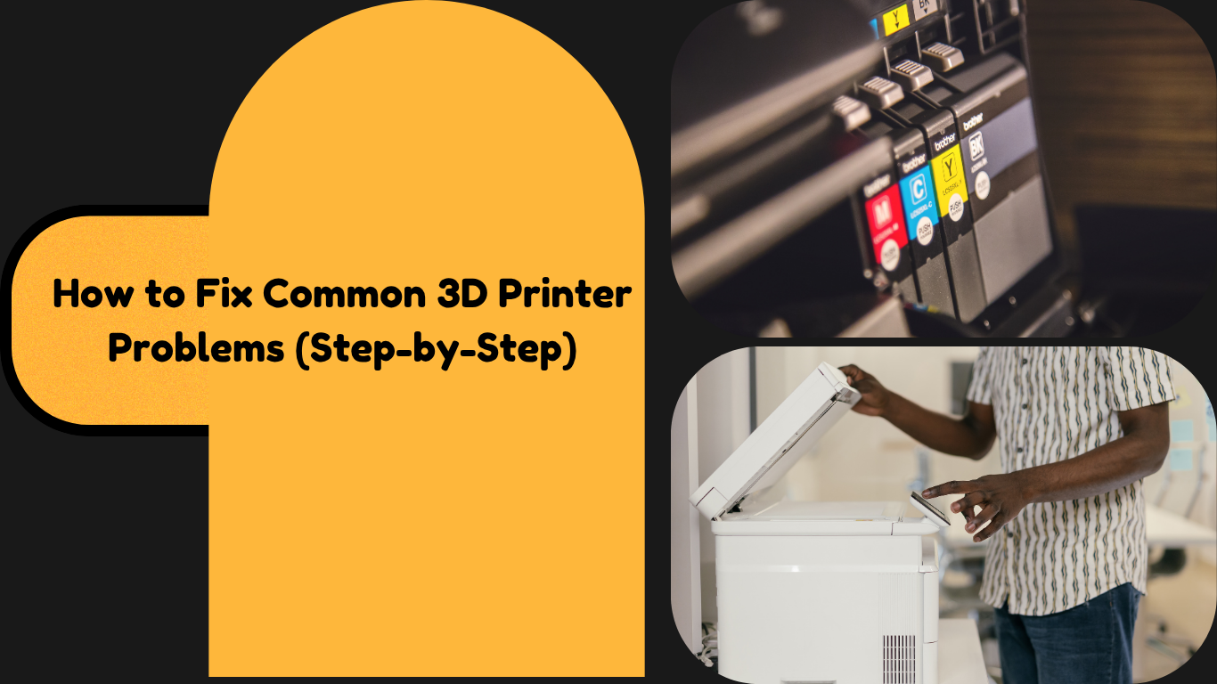 How to Fix Common 3D Printer Problems (Step-by-Step)
