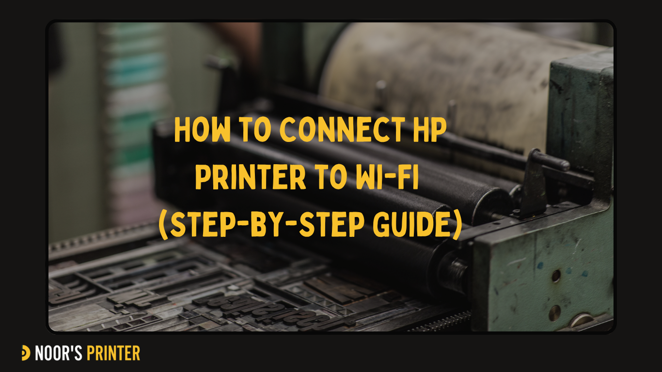 How to Connect HP Printer to Wi-Fi (Step-by-Step Guide)